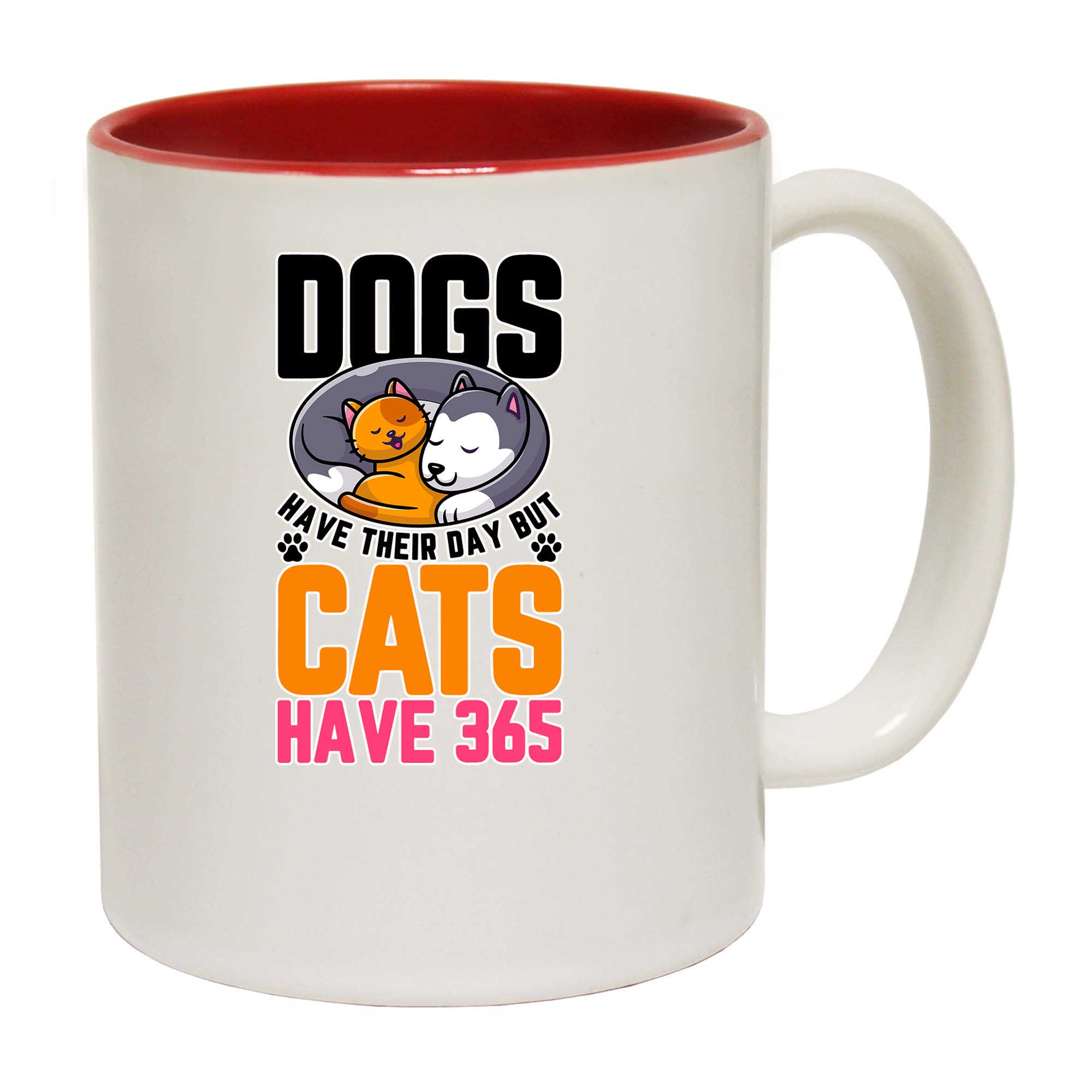 Dogs Have Their Day But Cats Have 365 - Funny Coffee Mug