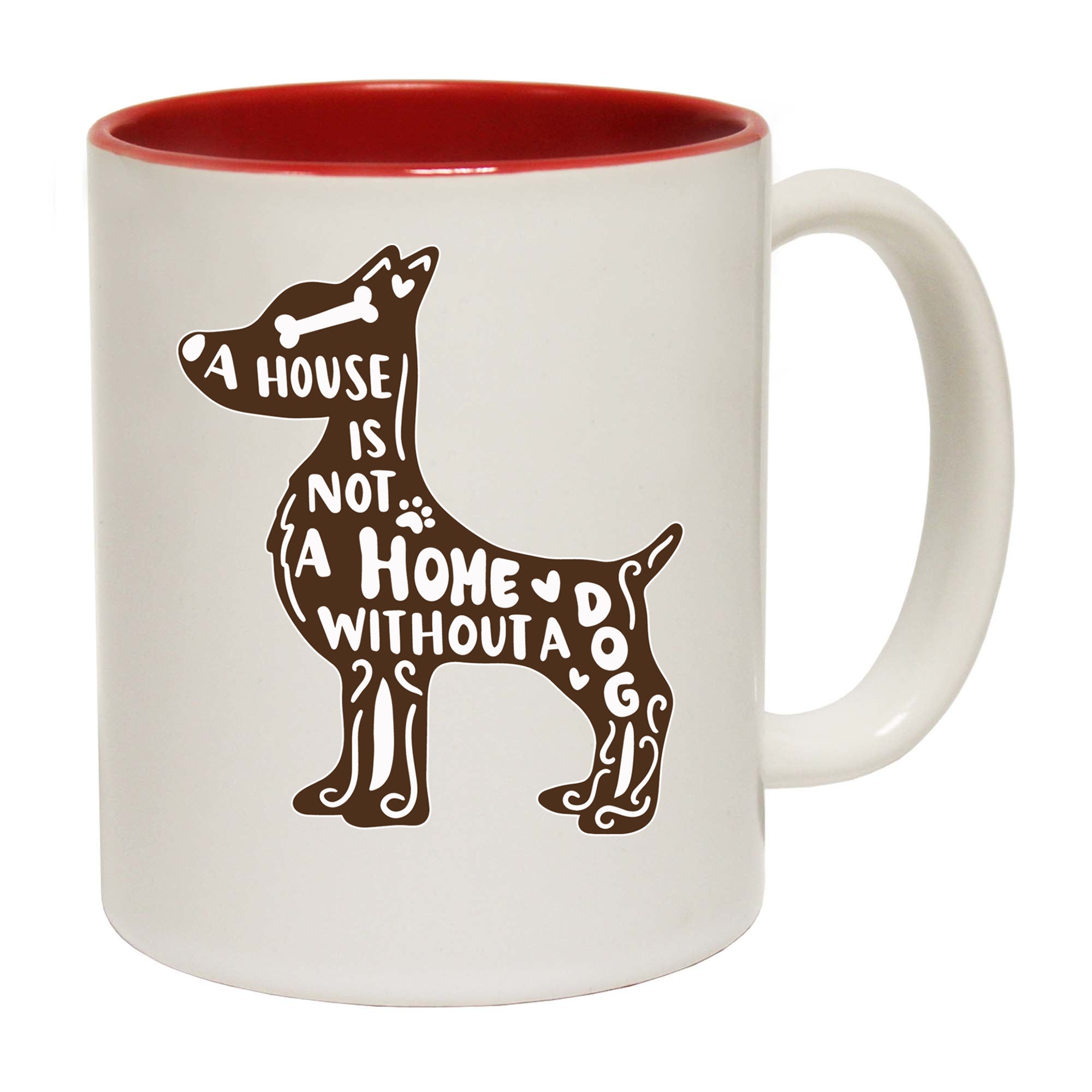 House Not A Home Without A Dog - Funny Coffee Mug