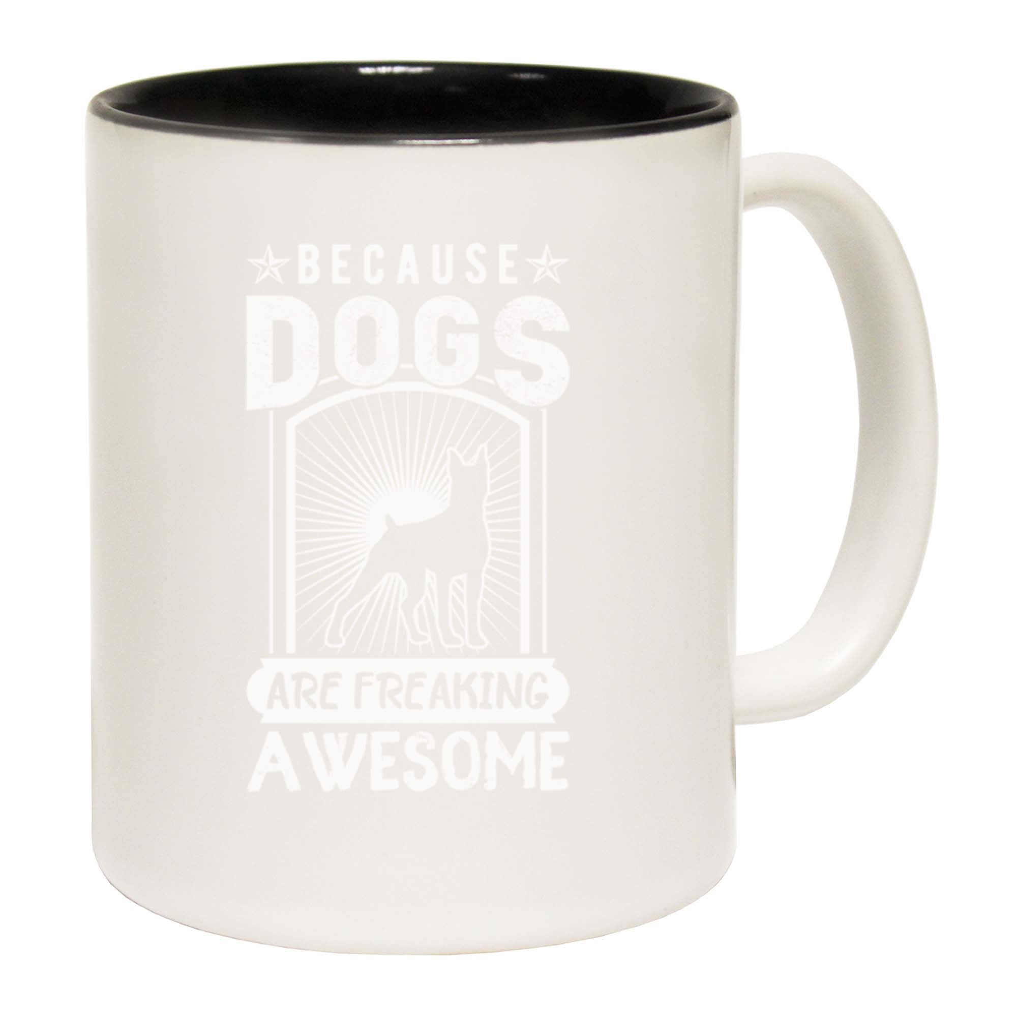 Because Dogs Are Freaking Awesome Dog Pet Animal Tmp21324 - Funny Coffee Mug