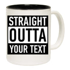 Personalised Straight Outta Your Text - Funny Coffee Mug