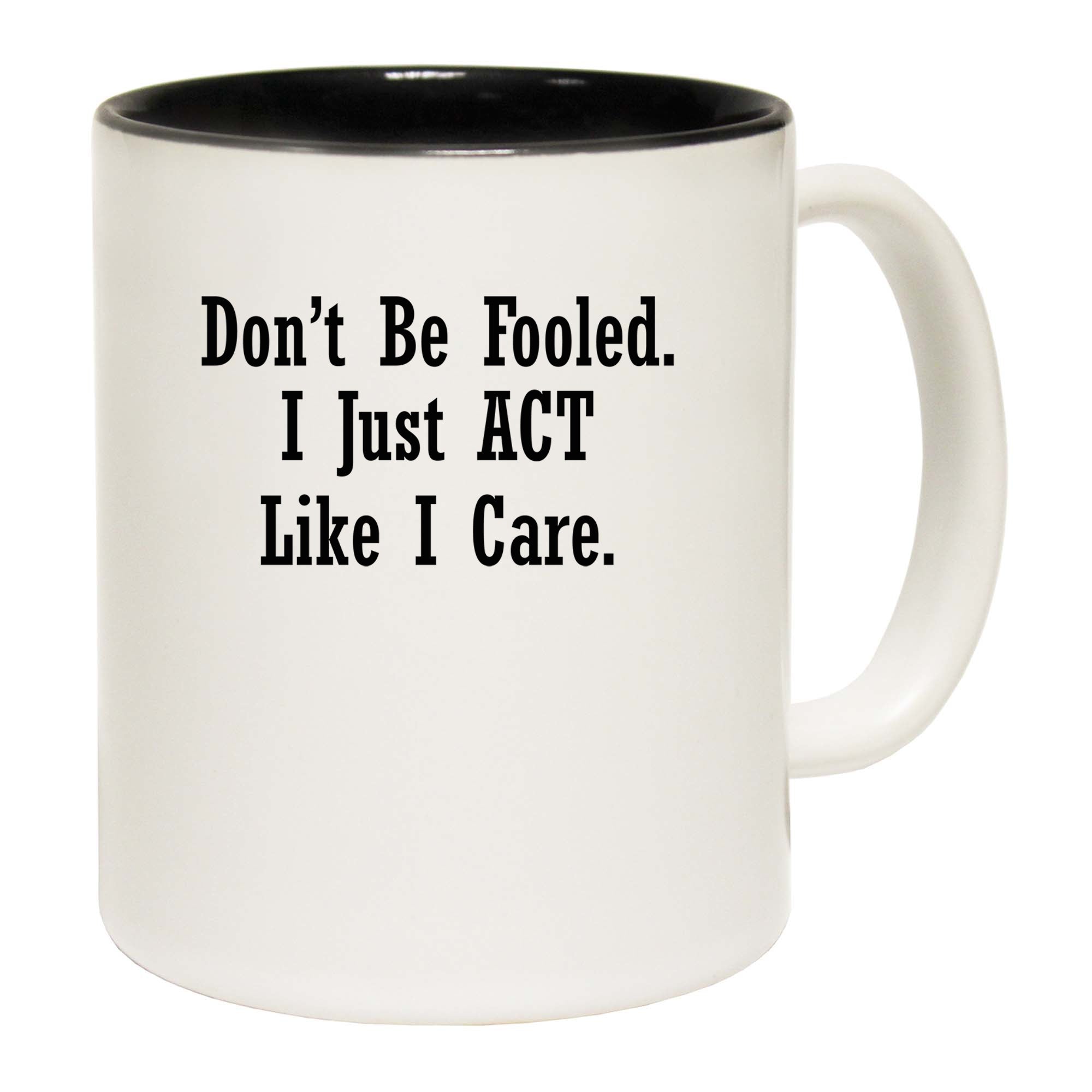 Dont Be Fooled Funny Sarcastic - Funny Coffee Mug