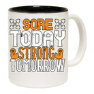 Sore Today Strong Tomorrow Gym Bodybuilding - Funny Coffee Mug