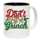 Christmas Dont Be A Grinch Xmas - Funny Coffee Mug