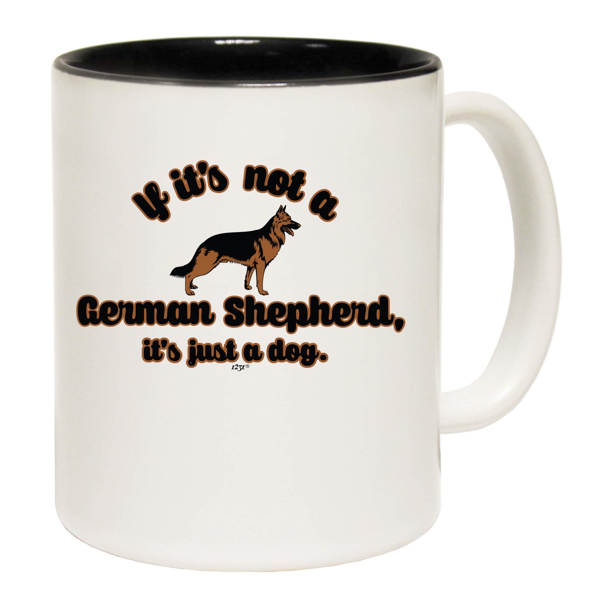 If Its Not A German Shepherd Its Just A Dog - Funny Coffee Mug Cup