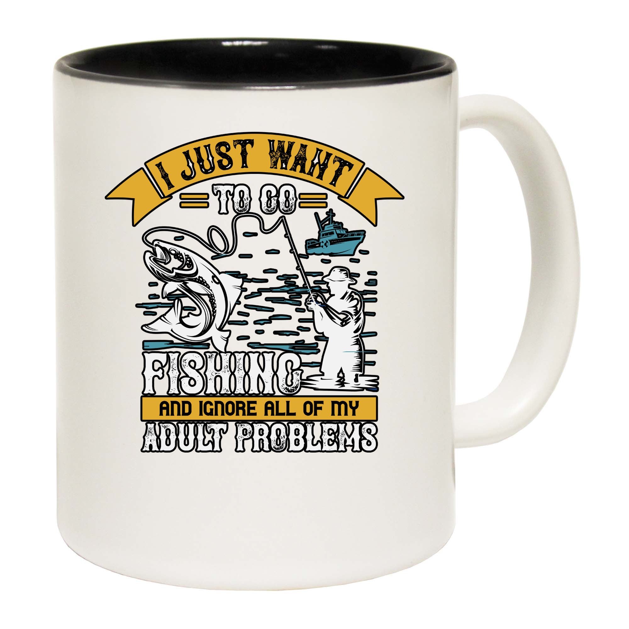 Fishing I Just Want To Go Fishing And Ignore All Of My Adult Problems - Funny Coffee Mug