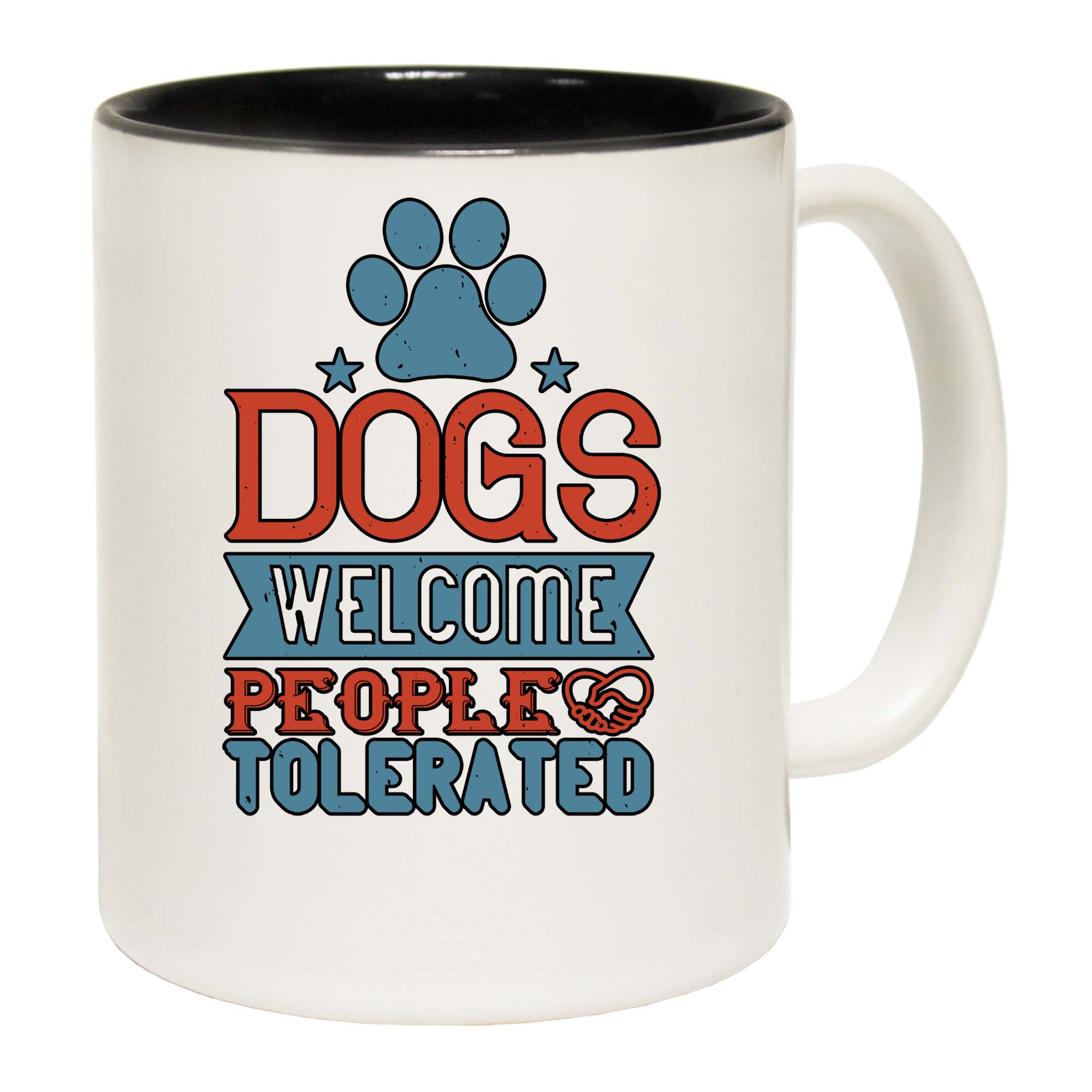 Dogs Welcome People Tolerated - Funny Coffee Mug