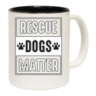 Rescue Dogs Matter Dog Pet Animal - Funny Coffee Mug