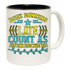 Does Running Late Count As Excercise - Funny Coffee Mug