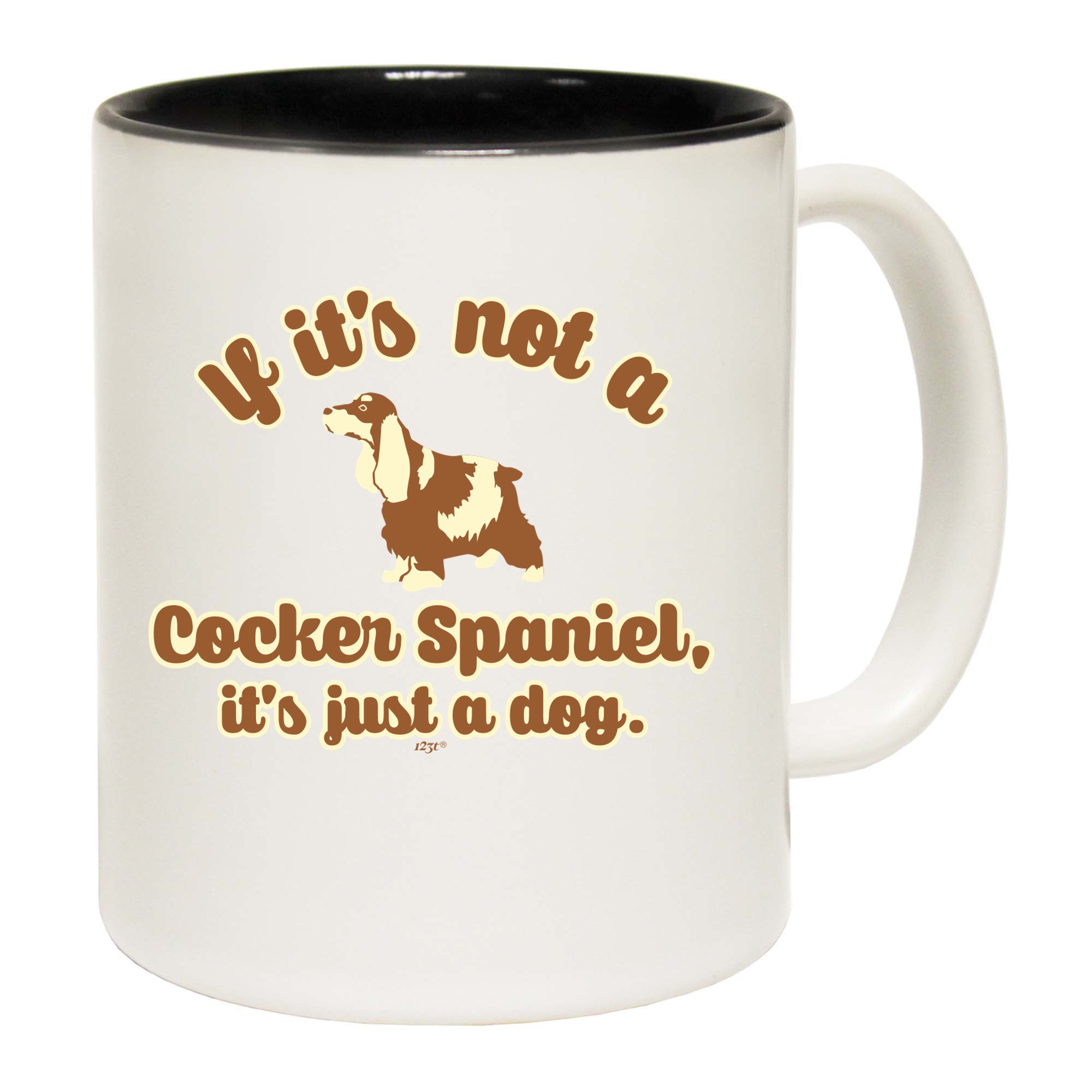 If Its Not A Cocker Spaniel Its Just A Dog - Funny Coffee Mug Cup