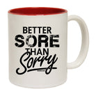 Pb Better Sore Than Sorry - Funny Coffee Mug