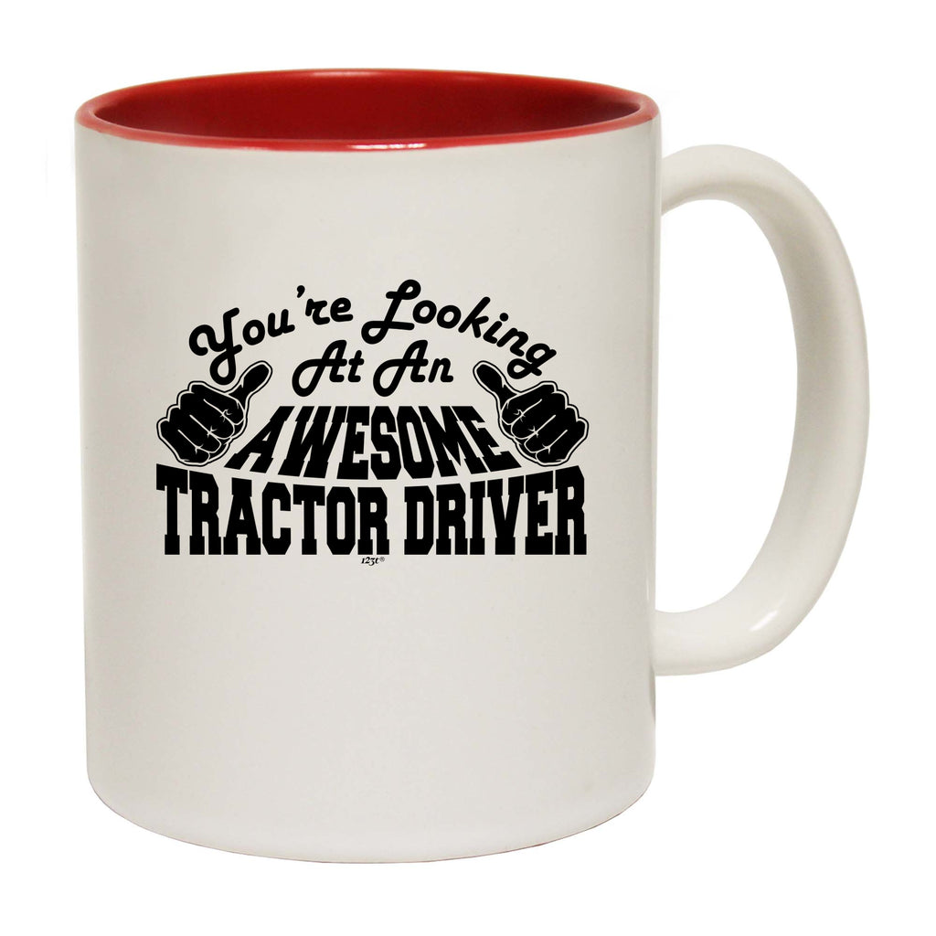 Youre Looking At An Awesome Tractor Driver - Funny Coffee Mug