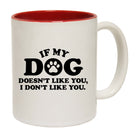 If My Dog Doesnt Like You - Funny Coffee Mug