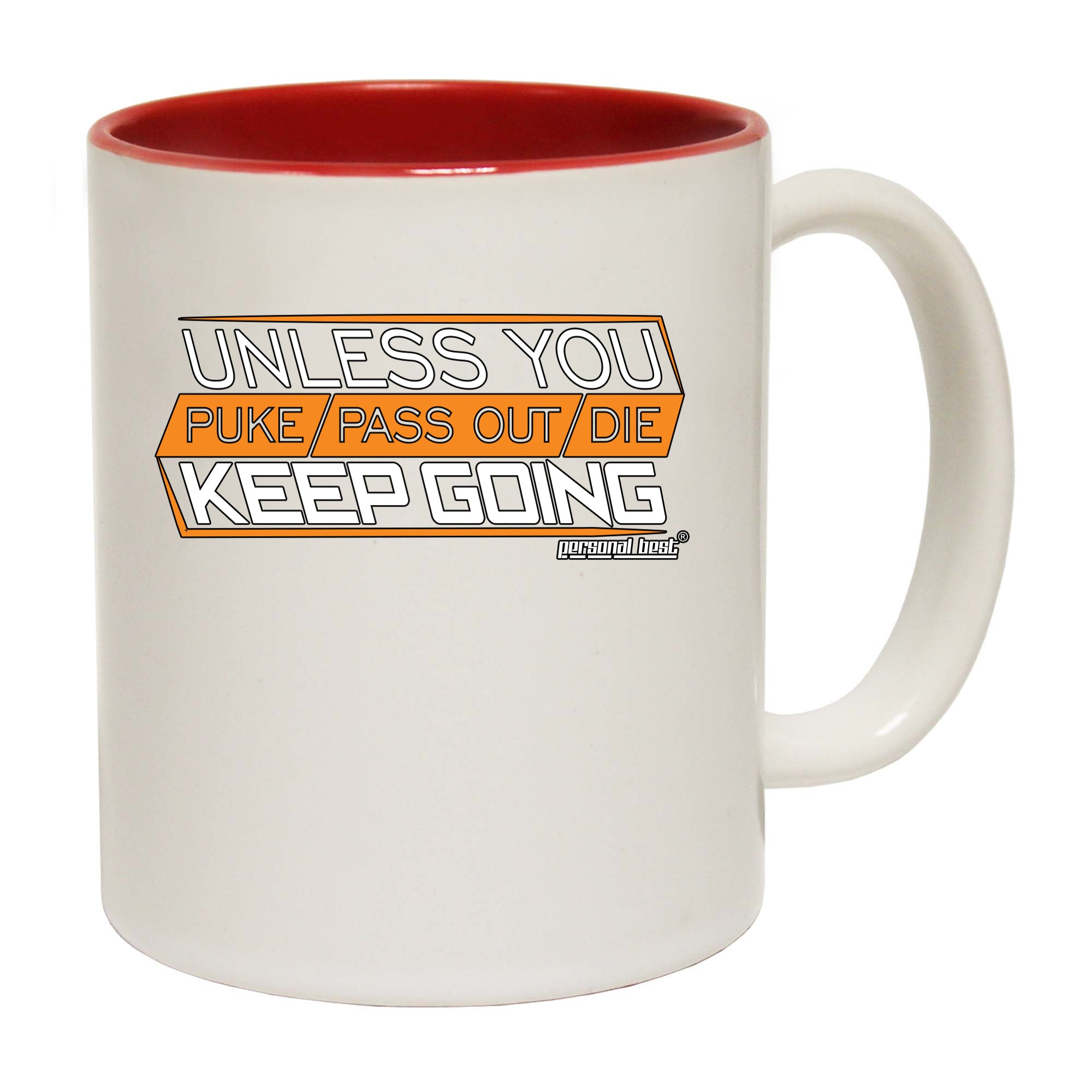 Pb Unless You Puke Pass Out Die Keep Going - Funny Coffee Mug