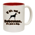 If Its Not A Doberman Its Just A Dog - Funny Coffee Mug Cup