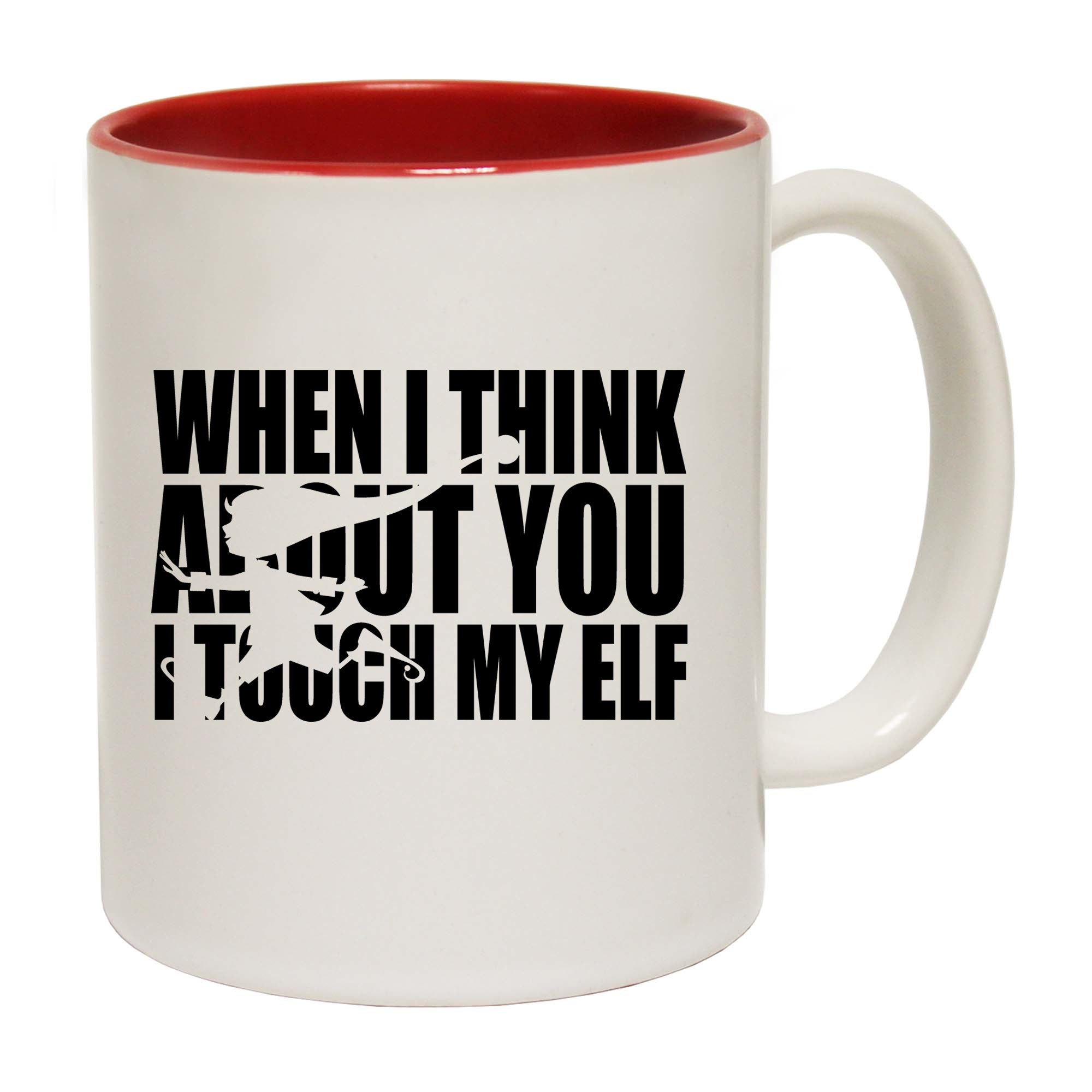 Christmas When I Think About You I Touch My Elf - Funny Coffee Mug