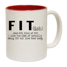 Fit Ish But Like Food More Fitness - Funny Coffee Mug Cup