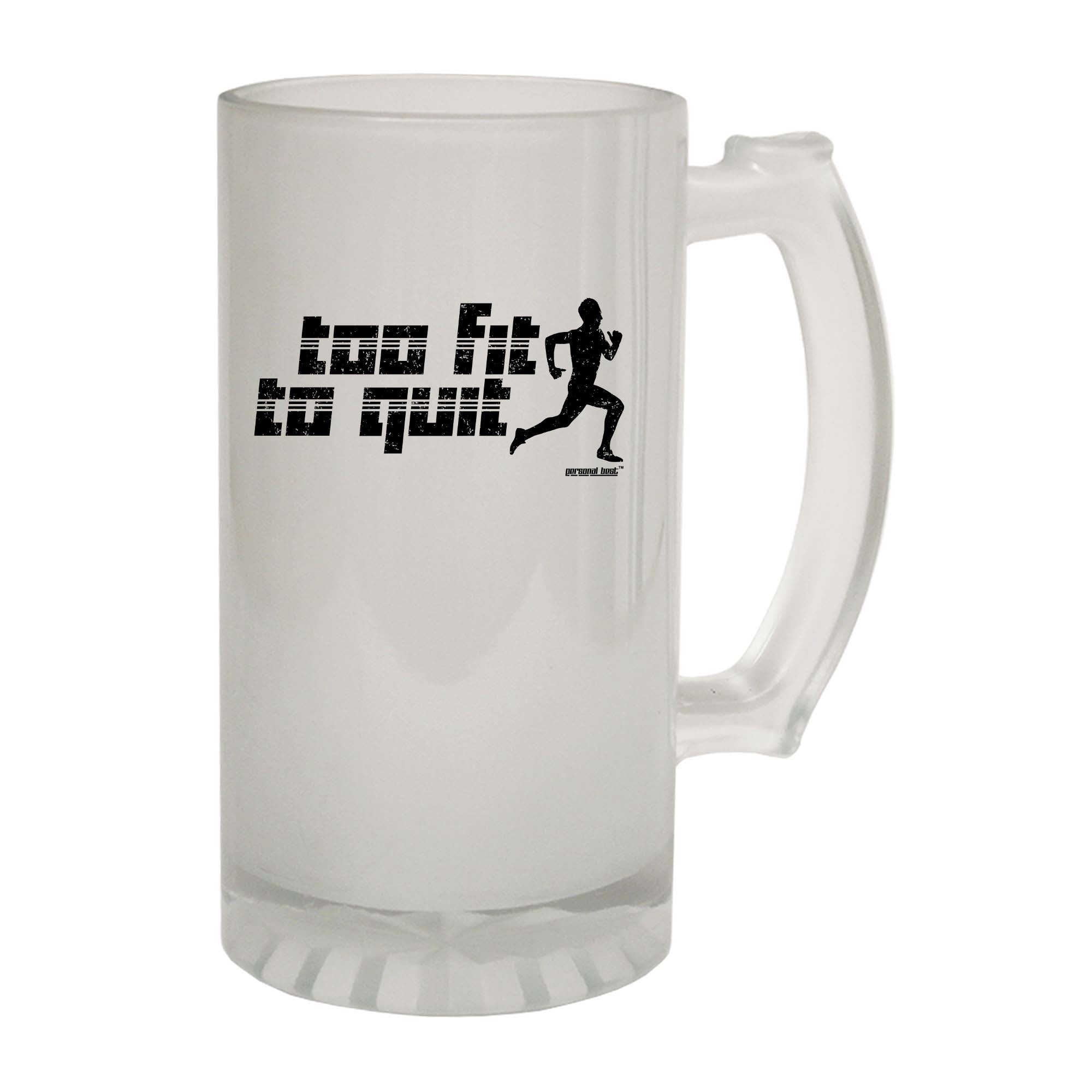 Pb Too Fit To Quit - Funny Beer Stein