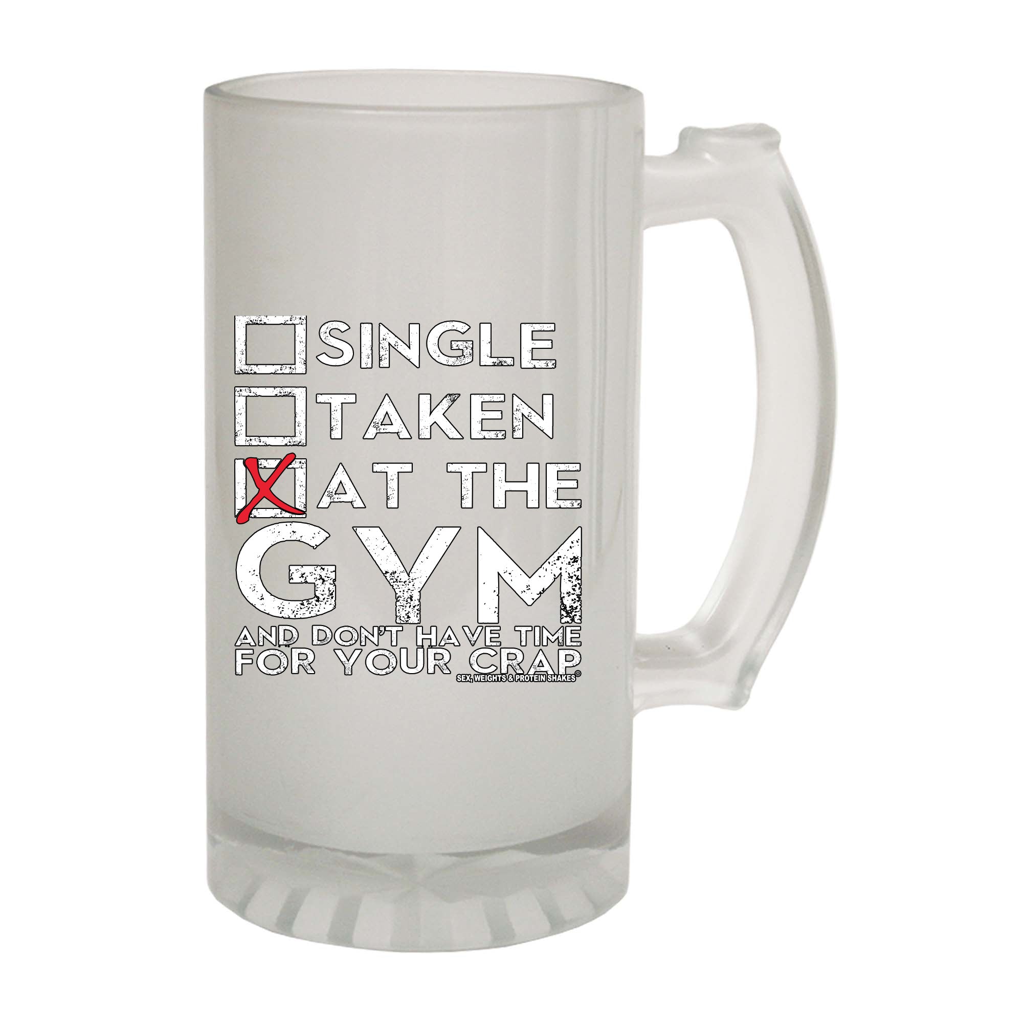 Swps Single Taken At The Gym Dont Have Time - Funny Beer Stein