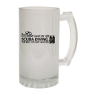 Ive Spent Half My Life Scuba Diving - Funny Beer Stein