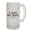 Love It When My Wife Your Text Personalised - Funny Beer Stein