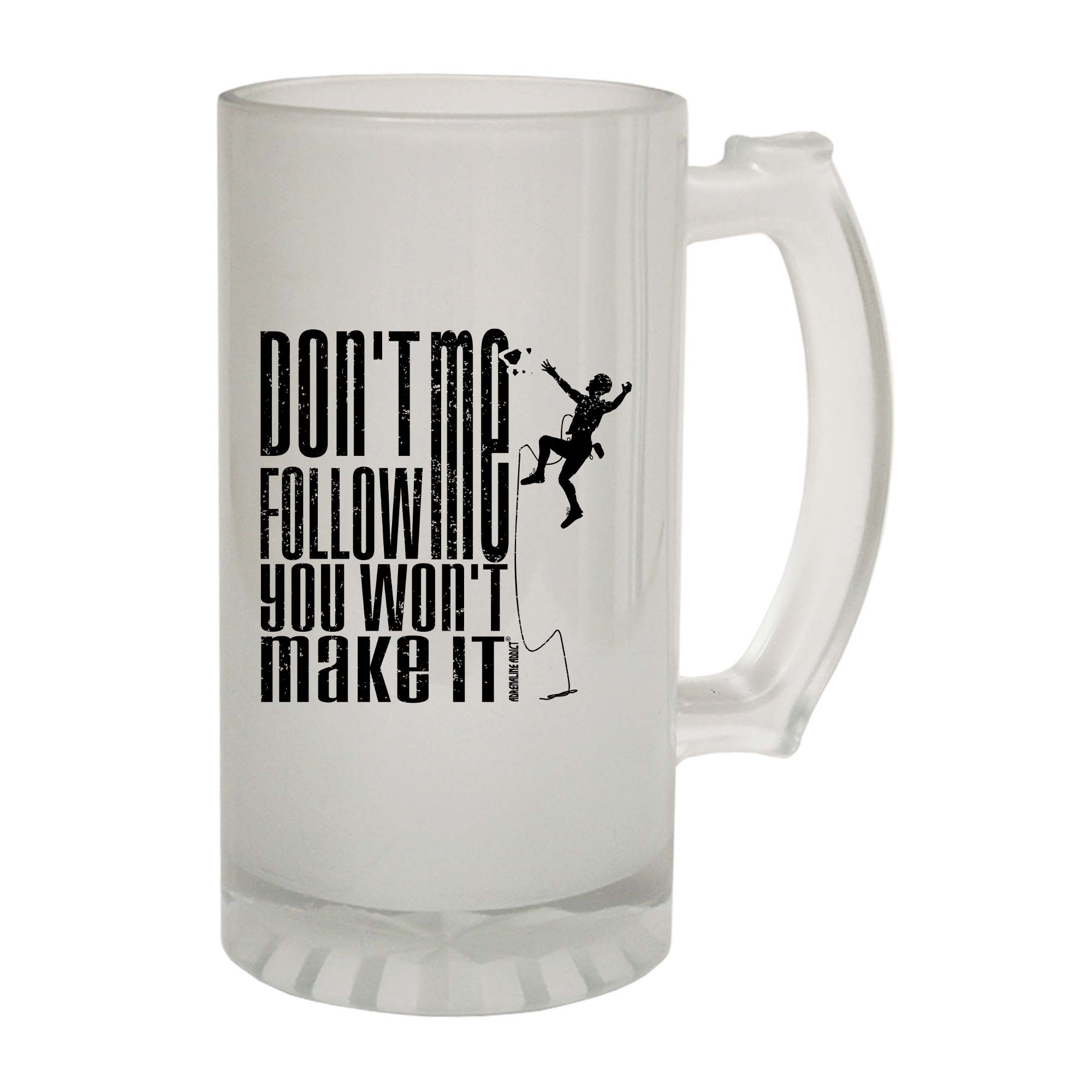 Aa Dont Follow Me You Wont Make It - Funny Beer Stein