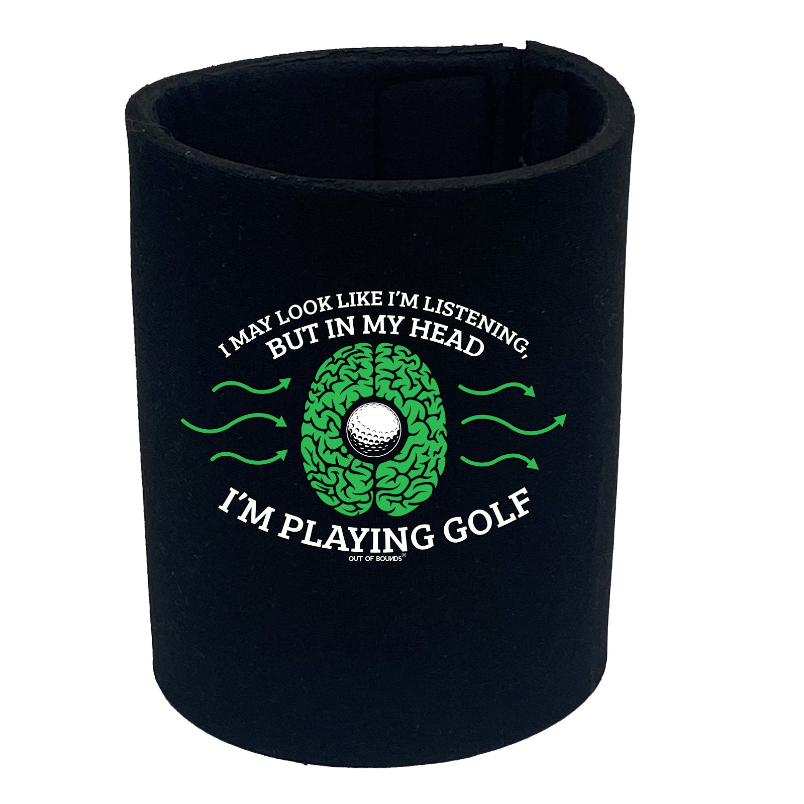 Oob I May Look Like Im Listening Golf - Funny Stubby Holder