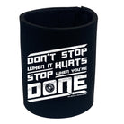 Swps Dont Stop When It Hurts - Funny Stubby Holder