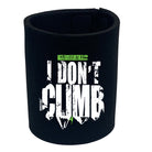 Aa You Lost Me At I Dont Climb - Funny Stubby Holder