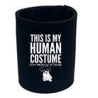 This Is My Human Costume Dog - Funny Stubby Holder