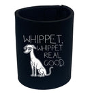 Whippet Whippet Real Good Dog - Funny Stubby Holder