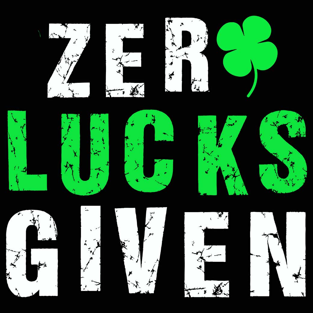 Zero Lucks Given Irish St Patricks Day Ireland - Mens 123t Funny T-Shirt Tshirts